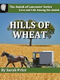 Hills of Wheat: The Amish of Lancaster (The Amish of Lancaster Series)