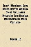 Sum 41 Members: Dave Baksh, Deryck Whibley, Steve Jocz, Jason Mccaslin, Tom Thacker, Mark Spicoluk, Marc Costanzo
