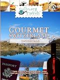 Culinary Travels Gourmet Switzerland