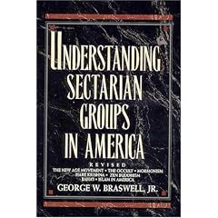 Understanding Sectarian Groups in America: The New Age Movement, the Occult, Mormonism, Hare Krishna, Zen Buddhism, Baha'i and Islam in America
