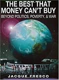 The Best That Money Can't Buy: Beyond Politics, Poverty, & War
