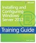 Training Guide: Installing and Configuring Windows Server 2012