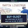 Buy-ology: How Everything We Believe About Why We Buy Is Wrong