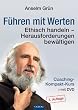 F�hren mit Werten: Ethisch handeln - Herausforderungen bew�ltigen. Coaching Kompakt Kurs mit DVD