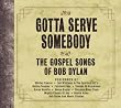 Gotta Serve Somebody: The Gospel Songs of Bob Dylan