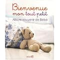 Bienvenue mon tout-petit : Album souvenir de B�b�