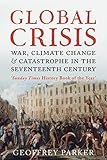 Global Crisis: War, Climate Change and Catastrophe in the Seventeenth Century