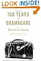 150 Years of ObamaCare by Daniel E. Dawes