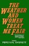 The Weather and Women Treat Me Fair