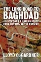 Long Road to Baghdad, The: A History of U.S. Foreign Policy in the Middle East, from the Vietnam War to the Present