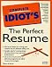 The Complete Idiot's Guide to the Perfect Resume