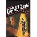 The Curious Case Of The Misplaced Modifier (How to Solve the Mysteries of Weak Writing) (Paperback)