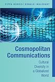 Cosmopolitan communications : cultural diversity in a globalized world