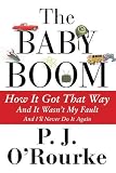 The baby boom : how it got that way and it was'nt my fault and I'll never do it again
