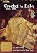Search : Crochet for Baby Book Two (Leaflet 906)