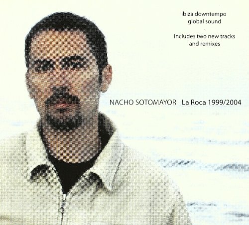 Nacho Sotomayor - La Roca 1999-2004 - Zortam Music