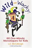 Wild and Wacky 60 One-Minute Monologues for Kids: 60 One-Minute Monologues for Kids (Young Actors Series)