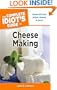 The Complete Idiot's Guide to Cheese Making