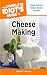 The Complete Idiot's Guide to Cheese Making