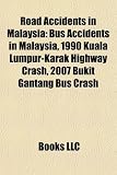 Road Accidents in Malaysia: Bus Accidents in Malaysia, 1990 Kuala Lumpur-Karak Highway Crash, 2007 Bukit Gantang Bus Crash karak
