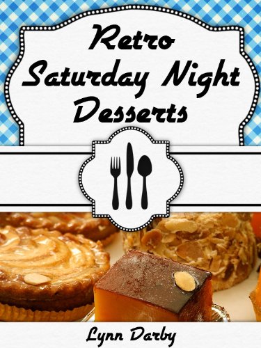 Retro Saturday Night Desserts (Retro Saturday Nights)