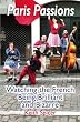 Paris Passions: Watching the French Being Brilliant and Bizarre