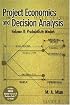 Project Economics and Decision Analysis: Probabilistic Models (Project Economics and Decision Analysis)