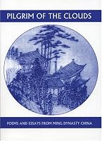 Pilgrim of the Clouds: Poems and Essays from Ming Dynasty China (Companions for the Journey)