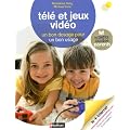 T�l� et jeux vid�o : Un bon dosage pour un bon usage