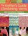 The Knitter's Guide to Combining Yarns: 300 Foolproof Pairings * 8 Cool Projects