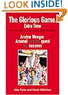 The Glorious Game: Extra Time: Arsene Wenger, Arsenal and the Quest for Success
