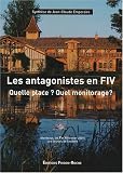 Les antagonistes en FIV : Quelle place ? Quel monitorage ?
