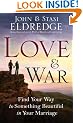 Love & War: Find Your Way to Something Beautiful in Your Marriage