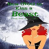 how not to kiss a beast cindy eller book 3