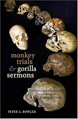 Monkey Trials and Gorilla Sermons: Evolution and Christianity from Darwin to Intelligent Design (New Histories of Science, Technology, and Medicine)