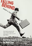 Falling Behind: How Rising Inequality Harms the Middle Class (The Aaron Wildavsky Forum for Public Policy)