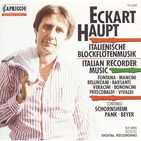 Recorder Concert (Italian): Haupt, Ekart - Fontana, G.B. / Mancini, F. / Vivaldi, A, / Bellinzani, P.B. / Barsanti, F. / Veracini, F.M.