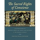 the sacred rights of conscience selected readings on religious liberty and church state relations in the american