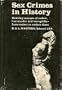Sex crimes in history : evolving concepts of sadism, lust-murder, and necrophilia, from ancient to modern times / [by] R. E. L. Masters [and] Eduard Lea. Including: A historical survey of sex savages and sex savagery in the East, by Allen Edwardes