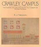 Crawley Campus: The Planning and Architecture of the University of Western Australia