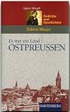 Es war ein Land - Gedichte und Geschichten aus Ostpreu&szlig;en (Rautenberg) - Agnes Miegel