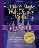 The Hidden Magic of Walt Disney World Planner: A Complete Organizer, Journal, and Keepsake for Your Unforgettable Vacation