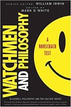 Watchmen and Philosophy: A Rorschach Test (The Blackwell Philosophy and Pop Culture Series)