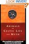 Animals in Celtic Life and Myth