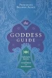 The Goddess Guide: Exploring the Attributes and Correspondences of the Divine Feminine