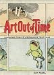 Art Out of Time: Unknown Comics Visionaries, 1900-1969