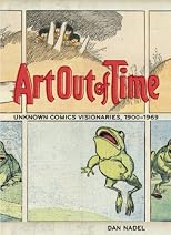 Art Out of Time: Unknown Comics Visionaries 1900-1969