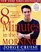 8 Minutes in the Morning: A Simple Way to Shed Up to 2 Pounds a Week -- Guaranteed