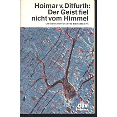 Der Geist fiel nicht vom Himmel. Die Evolution unseres Bewu�tseins.
