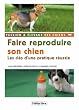 Faire reproduire son chien : Les cl�s d'une pratique r�ussie